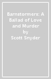 Barnstormers: A Ballad of Love and Murder