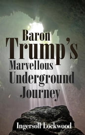 Baron Trump s Marvellous Underground Journey