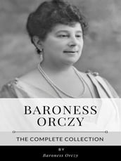 Baroness Orczy The Complete Collection