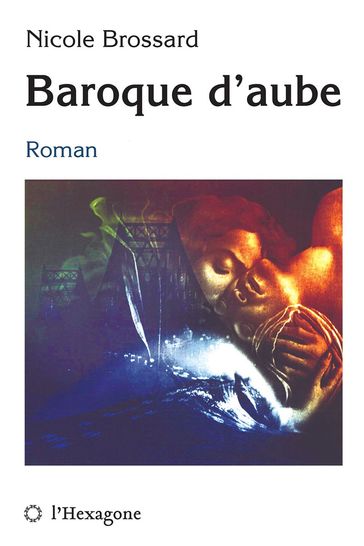 Baroque d'aube - Nicole Brossard