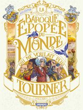 La Baroque épopée du monde qui ne voulait plus tourner - Volume 01