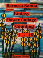 Barossa Nanna and the Fantasy Flower Collage Counting 1-10