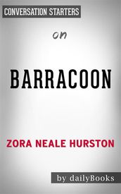 Barracoon: by Zora Neale-Hurston Conversation Starters