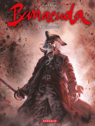 Barracuda - Tome 5 - Cannibale - Jean Dufaux