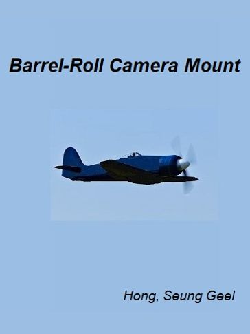 Barrel-Roll Camera Mount - Seung Geel Hong