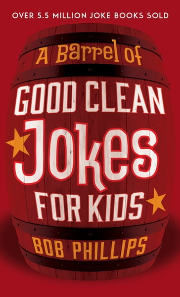 A Barrel of Good Clean Jokes for Kids - Bob Phillips