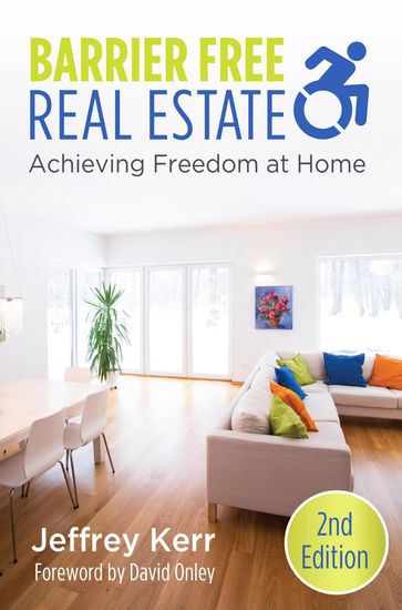 Barrier Free Real Estate~Achieving Freedom at Home - Jeffrey Kerr