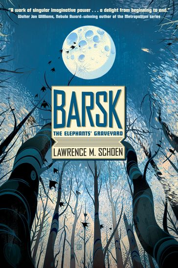 Barsk: The Elephants' Graveyard - Lawrence M. Schoen
