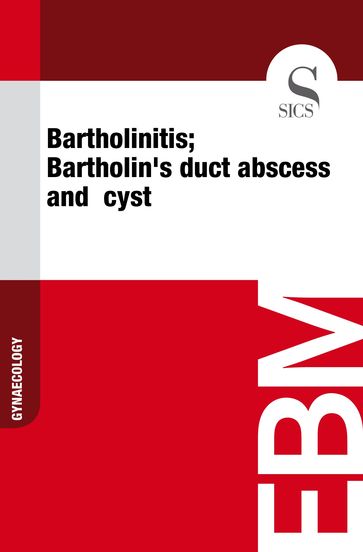 Bartholinitis; Bartholin's Duct Abscess And Cyst - Sics Editore