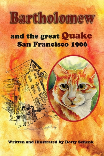 Bartholomew and the Great Quake: San Francisco 1906 - Dotty Schenk