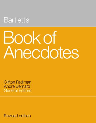 Bartlett's Book of Anecdotes - Andre Bernard - Clifton Fadiman