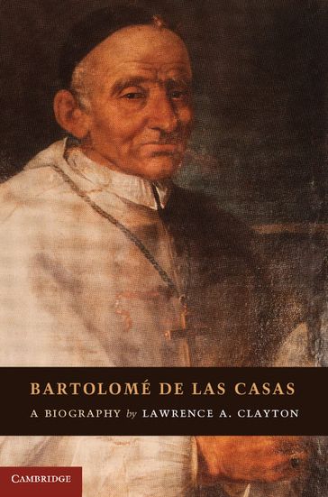 Bartolomé de las Casas - Lawrence A. Clayton