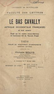 Le Bas Cavally (Afrique occidentale française) et son avenir : Étude sur les confins franco-libériens de l ancienne côte du mauvais peuple