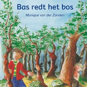 Bas redt het bos - Monique van der Zanden