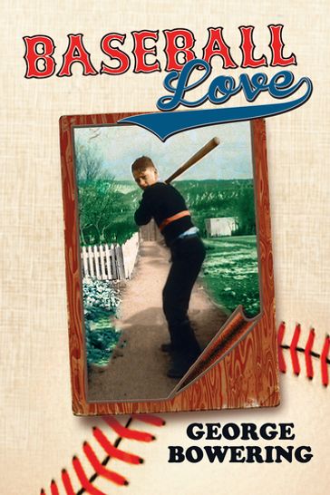 Baseball Love - George Bowering