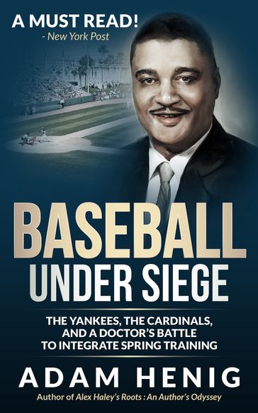 Baseball Under Siege: The Yankees, the Cardinals, and a Doctor's Battle to Integrate Spring Training - Adam Henig