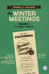Baseball s Business: The Winter Meetings: 1901-1957