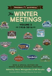 Baseball s Business: The Winter Meetings: 1958-2016 (Volume Two)