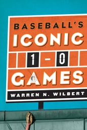 Baseball s Iconic 1-0 Games