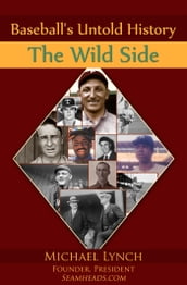 Baseball s Untold History: The Wild Side