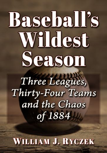 Baseball's Wildest Season - William J. Ryczek