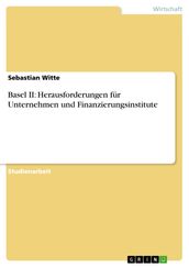 Basel II: Herausforderungen für Unternehmen und Finanzierungsinstitute