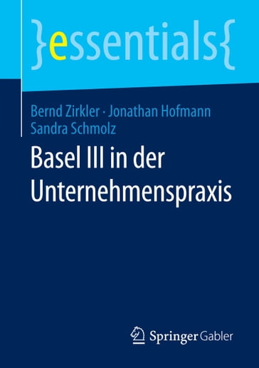 Basel III in der Unternehmenspraxis - Bernd Zirkler - Jonathan Hofmann - Sandra Schmolz