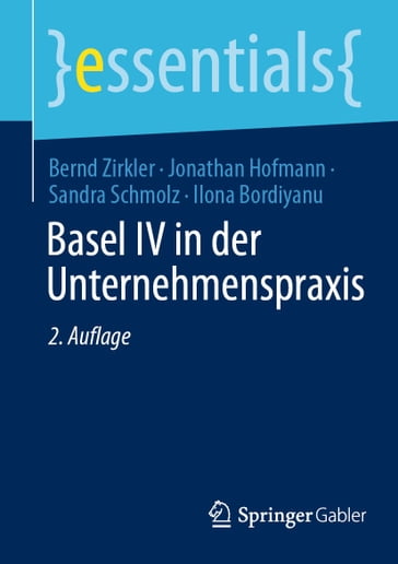 Basel IV in der Unternehmenspraxis - Bernd Zirkler - Jonathan Hofmann - Sandra Schmolz - Ilona Bordiyanu