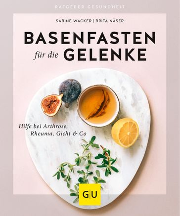 Basenfasten fur die Gelenke - Sabine Wacker - Brita Naser