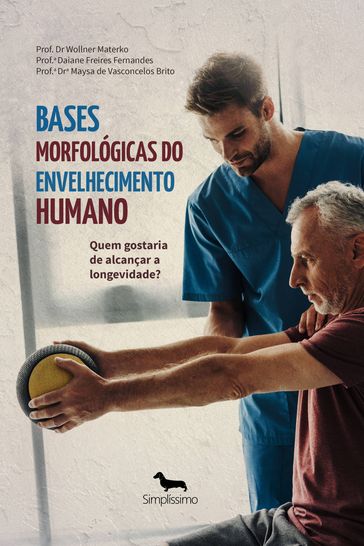 Bases Morfológicas do Envelhecimento Humano - Prof. Dr. Wollner Materko - Profª. Daianne Freires Fernandes