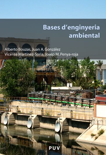 Bases d'enginyeria ambiental - Alberto Bouzas Blanco - Juan A. González Romero - Vicente Martínez-Soria - Josep M. Penya-roja Oltra