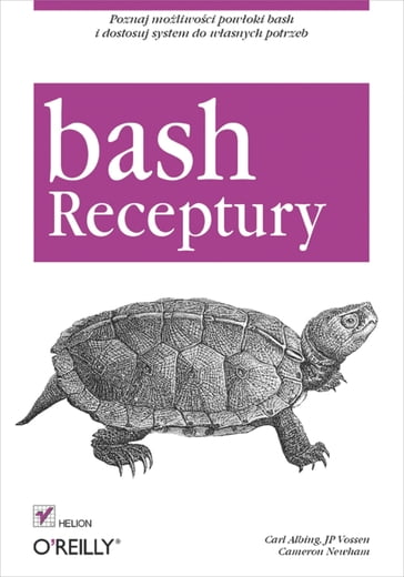 Bash. Receptury - Cameron Newham - Carl Albing - JP Vossen