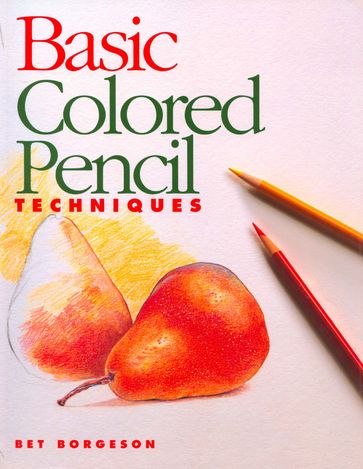 Basic Colored Pencil Techniques - Bet Borgeson