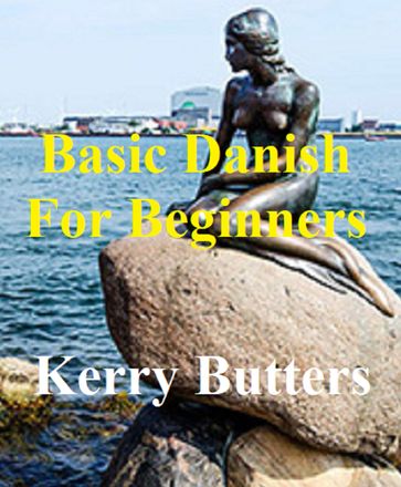 Basic Danish For Beginners. - Kerry Butters