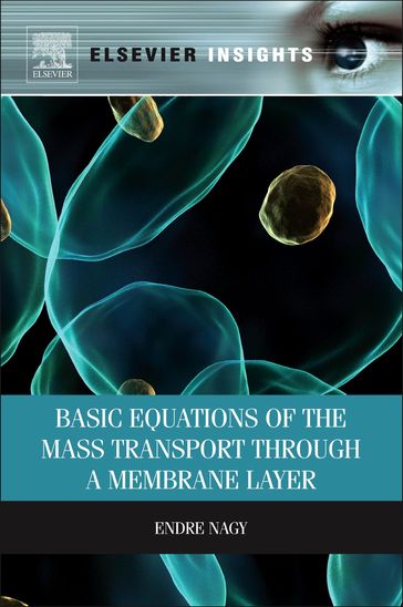 Basic Equations of the Mass Transport through a Membrane Layer - Endre Nagy