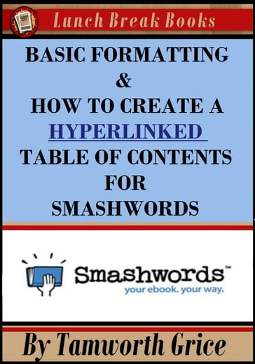 Basic Formatting & How to Create a Hyperlinked Table of Contents for Smashwords - Tamworth Grice