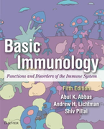 Basic Immunology E-Book - MBBS Abul K. Abbas - MD  PhD Andrew H. Lichtman - MD  PhD Shiv Pillai