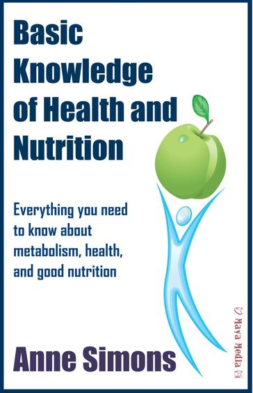 Basic Knowledge of Health and Nutrition - Anne Simons