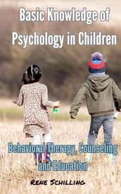 Basic Knowledge of Psychology in Children, Behavioral Therapy, Counseling and Education