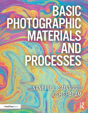 Basic Photographic Materials and Processes - Nanette L. Salvaggio - Josh Shagam