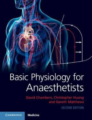 Basic Physiology for Anaesthetists - David Chambers - Christopher Huang - Gareth Matthews