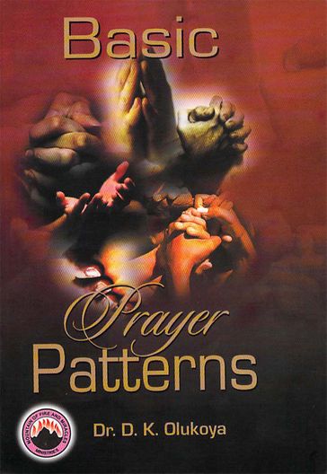 Basic Prayer Pattern - Dr. D. K. Olukoya