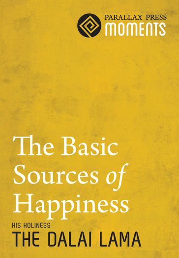 Basic Sources of Happiness, The - His Holiness The Dalai Lama