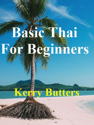 Basic Thai For Beginners. - Kerry Butters