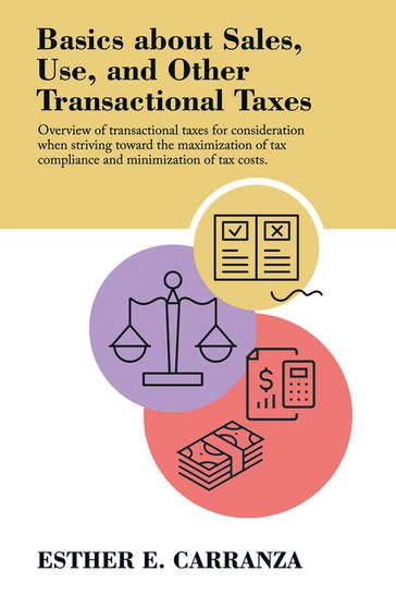 Basics About Sales, Use, and Other Transactional Taxes - Esther E. Carranza