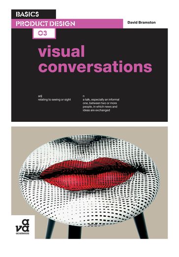 Basics Product Design 03: Visual Conversations - Mr David Bramston