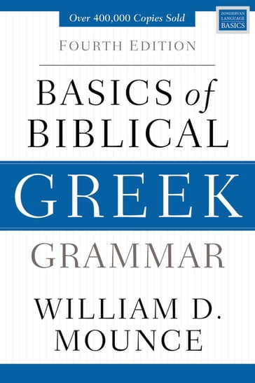 Basics of Biblical Greek Grammar - William D. Mounce