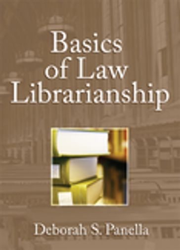 Basics of Law Librarianship - Deborah Panella - Ellis Mount