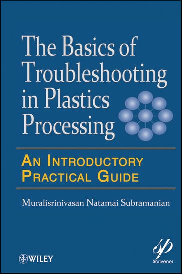 Basics of Troubleshooting in Plastics Processing - Muralisrinivasan Natamai Subramanian