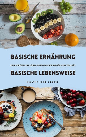 Basische Ernährung & Basische Lebensweise - Healthy Food Lounge